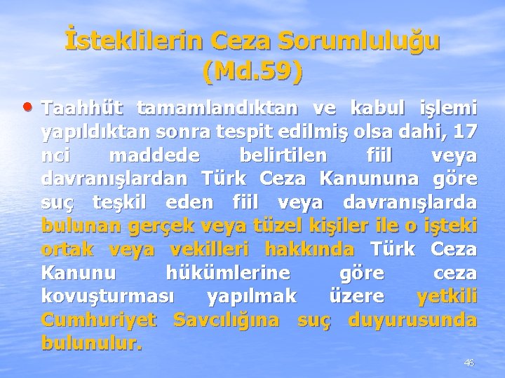 İsteklilerin Ceza Sorumluluğu (Md. 59) • Taahhüt tamamlandıktan ve kabul işlemi yapıldıktan sonra tespit İsteklilerin Ceza Sorumluluğu (Md. 59) • Taahhüt tamamlandıktan ve kabul işlemi yapıldıktan sonra tespit