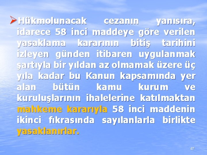 ØHükmolunacak cezanın yanısıra, idarece 58 inci maddeye göre verilen yasaklama kararının bitiş tarihini izleyen ØHükmolunacak cezanın yanısıra, idarece 58 inci maddeye göre verilen yasaklama kararının bitiş tarihini izleyen