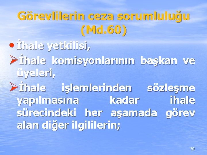 Görevlilerin ceza sorumluluğu (Md. 60) • İhale yetkilisi, Øİhale komisyonlarının başkan ve üyeleri, Øİhale Görevlilerin ceza sorumluluğu (Md. 60) • İhale yetkilisi, Øİhale komisyonlarının başkan ve üyeleri, Øİhale