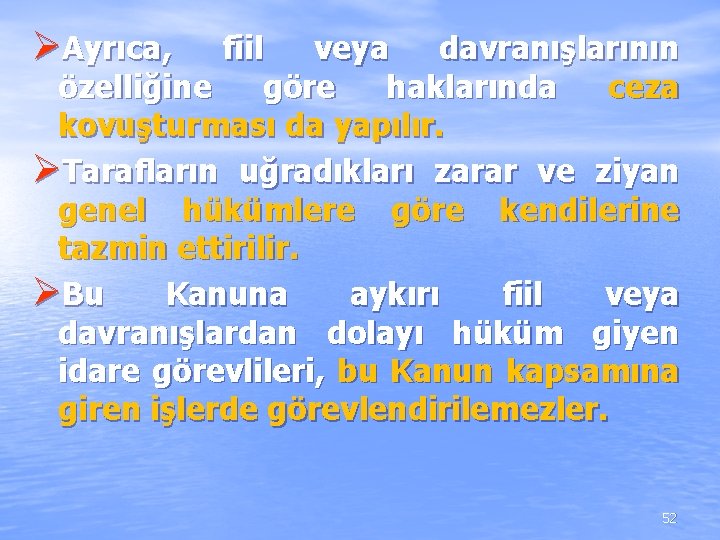 ØAyrıca, fiil veya davranışlarının özelliğine göre haklarında ceza kovuşturması da yapılır. ØTarafların uğradıkları zarar ØAyrıca, fiil veya davranışlarının özelliğine göre haklarında ceza kovuşturması da yapılır. ØTarafların uğradıkları zarar