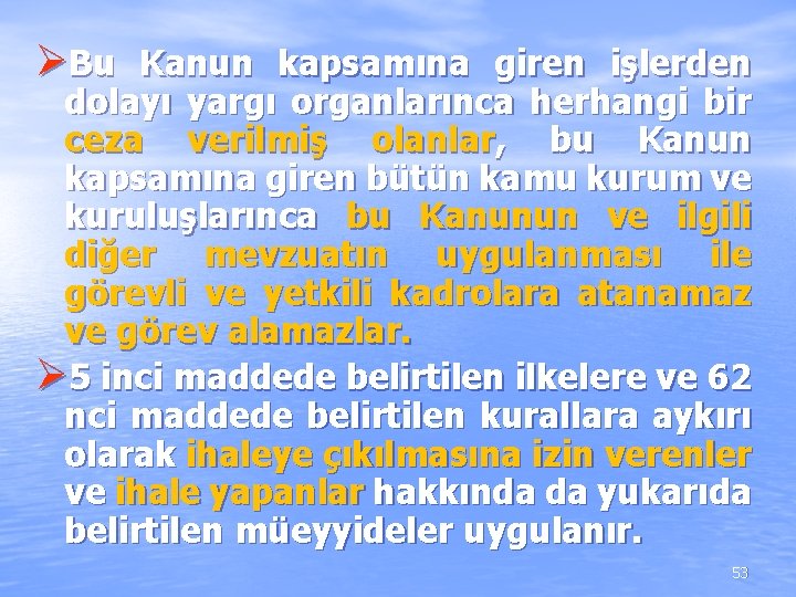 ØBu Kanun kapsamına giren işlerden dolayı yargı organlarınca herhangi bir ceza verilmiş olanlar, bu ØBu Kanun kapsamına giren işlerden dolayı yargı organlarınca herhangi bir ceza verilmiş olanlar, bu