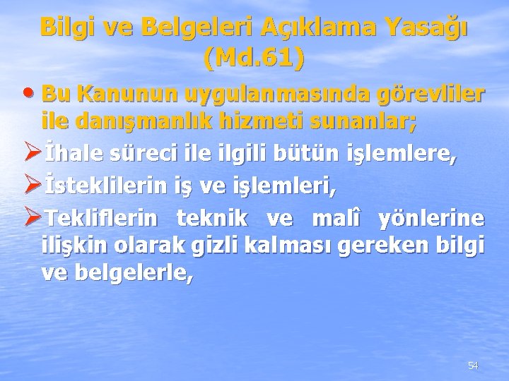 Bilgi ve Belgeleri Açıklama Yasağı (Md. 61) • Bu Kanunun uygulanmasında görevliler ile danışmanlık Bilgi ve Belgeleri Açıklama Yasağı (Md. 61) • Bu Kanunun uygulanmasında görevliler ile danışmanlık
