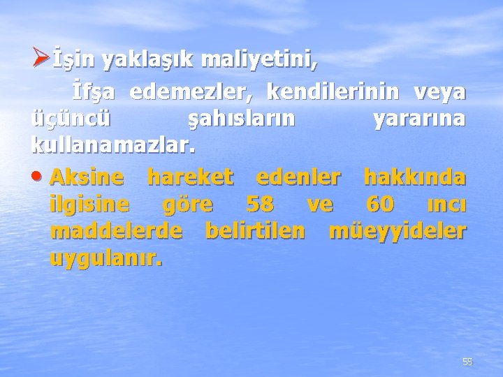 Øİşin yaklaşık maliyetini, İfşa edemezler, kendilerinin veya üçüncü şahısların yararına kullanamazlar. • Aksine hareket Øİşin yaklaşık maliyetini, İfşa edemezler, kendilerinin veya üçüncü şahısların yararına kullanamazlar. • Aksine hareket