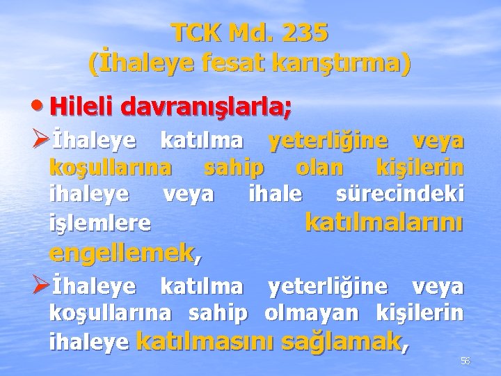 TCK Md. 235 (İhaleye fesat karıştırma) • Hileli davranışlarla; Øİhaleye katılma yeterliğine veya koşullarına TCK Md. 235 (İhaleye fesat karıştırma) • Hileli davranışlarla; Øİhaleye katılma yeterliğine veya koşullarına