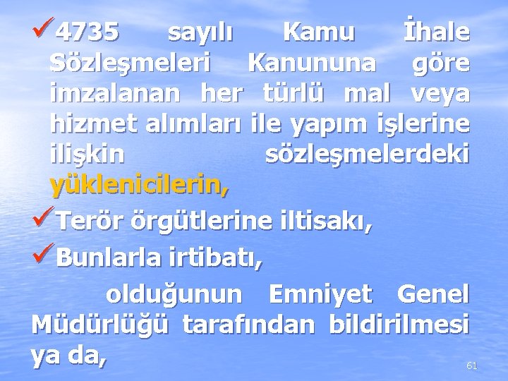 ü 4735 sayılı Kamu İhale Sözleşmeleri Kanununa göre imzalanan her türlü mal veya hizmet ü 4735 sayılı Kamu İhale Sözleşmeleri Kanununa göre imzalanan her türlü mal veya hizmet