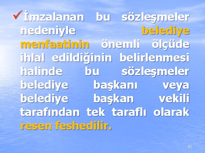 üİmzalanan bu sözleşmeler nedeniyle belediye menfaatinin önemli ölçüde ihlal edildiğinin belirlenmesi halinde bu sözleşmeler üİmzalanan bu sözleşmeler nedeniyle belediye menfaatinin önemli ölçüde ihlal edildiğinin belirlenmesi halinde bu sözleşmeler