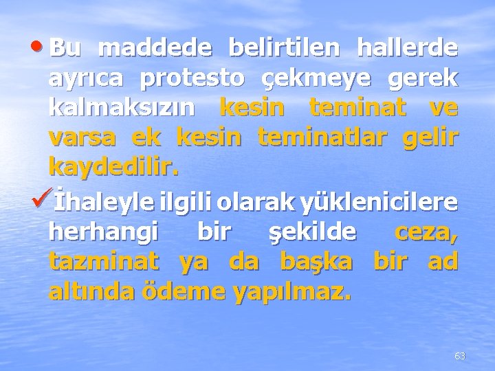 • Bu maddede belirtilen hallerde ayrıca protesto çekmeye gerek kalmaksızın kesin teminat ve • Bu maddede belirtilen hallerde ayrıca protesto çekmeye gerek kalmaksızın kesin teminat ve