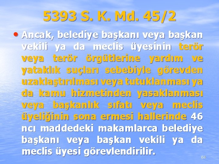 5393 S. K. Md. 45/2 • Ancak, belediye başkanı veya başkan vekili ya da 5393 S. K. Md. 45/2 • Ancak, belediye başkanı veya başkan vekili ya da
