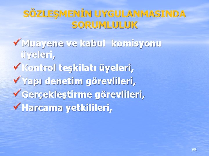 SÖZLEŞMENİN UYGULANMASINDA SORUMLULUK üMuayene ve kabul komisyonu üyeleri, üKontrol teşkilatı üyeleri, üYapı denetim görevlileri, SÖZLEŞMENİN UYGULANMASINDA SORUMLULUK üMuayene ve kabul komisyonu üyeleri, üKontrol teşkilatı üyeleri, üYapı denetim görevlileri,