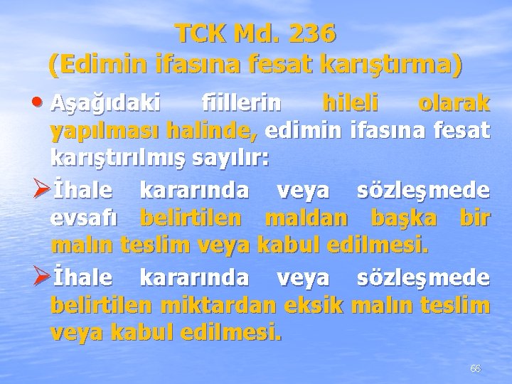 TCK Md. 236 (Edimin ifasına fesat karıştırma) • Aşağıdaki fiillerin hileli olarak yapılması halinde, TCK Md. 236 (Edimin ifasına fesat karıştırma) • Aşağıdaki fiillerin hileli olarak yapılması halinde,