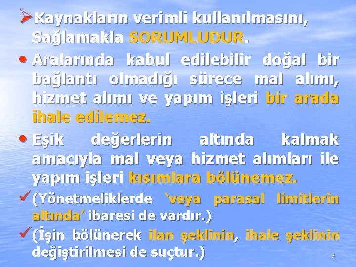 ØKaynakların verimli kullanılmasını, Sağlamakla SORUMLUDUR. • Aralarında kabul edilebilir doğal bir bağlantı olmadığı sürece ØKaynakların verimli kullanılmasını, Sağlamakla SORUMLUDUR. • Aralarında kabul edilebilir doğal bir bağlantı olmadığı sürece