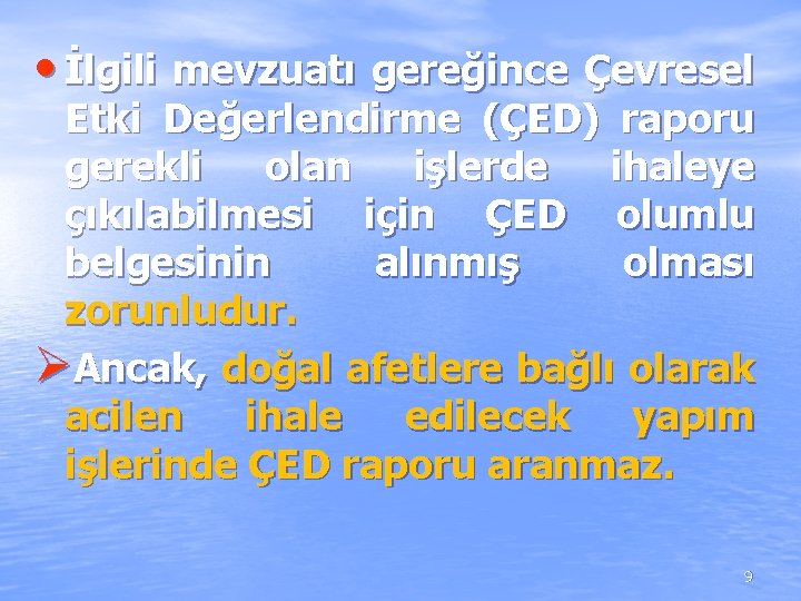 • İlgili mevzuatı gereğince Çevresel Etki Değerlendirme (ÇED) raporu gerekli olan işlerde ihaleye • İlgili mevzuatı gereğince Çevresel Etki Değerlendirme (ÇED) raporu gerekli olan işlerde ihaleye