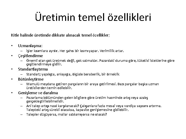 Üretimin temel özellikleri Kitle halinde üretimde dikkate alınacak temel özellikler; • Uzmanlaşma: – İşler