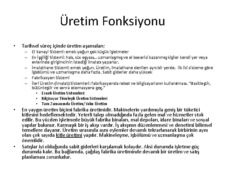 Üretim Fonksiyonu • Tarihsel süreç içinde üretim aşamaları; – El Sanayi Sistemi: emek yoğun