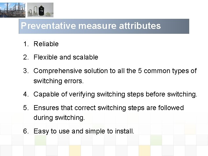 Preventative measure attributes 1. Reliable 2. Flexible and scalable 3. Comprehensive solution to all