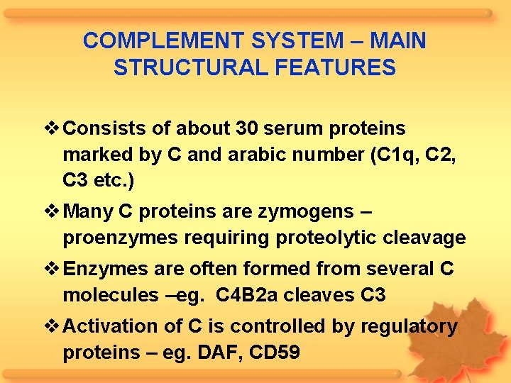 COMPLEMENT SYSTEM – MAIN STRUCTURAL FEATURES Consists of about 30 serum proteins marked by