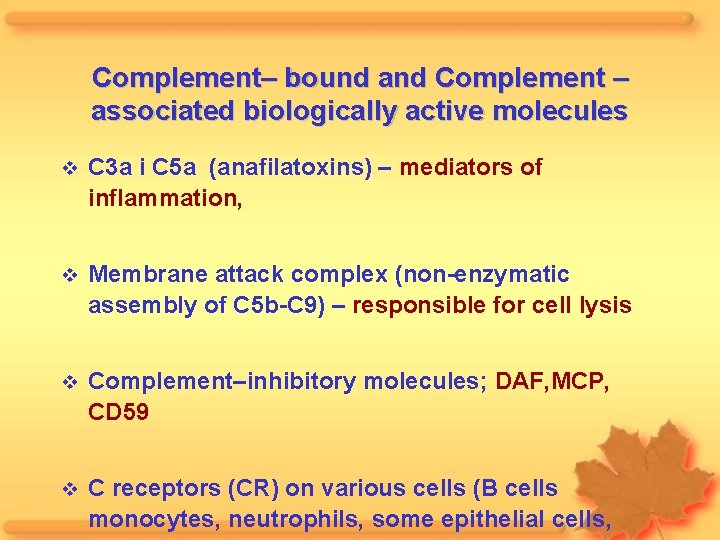 Complement– bound and Complement – associated biologically active molecules C 3 a i C