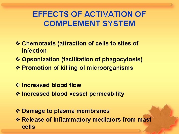 EFFECTS OF ACTIVATION OF COMPLEMENT SYSTEM Chemotaxis (attraction of cells to sites of infection