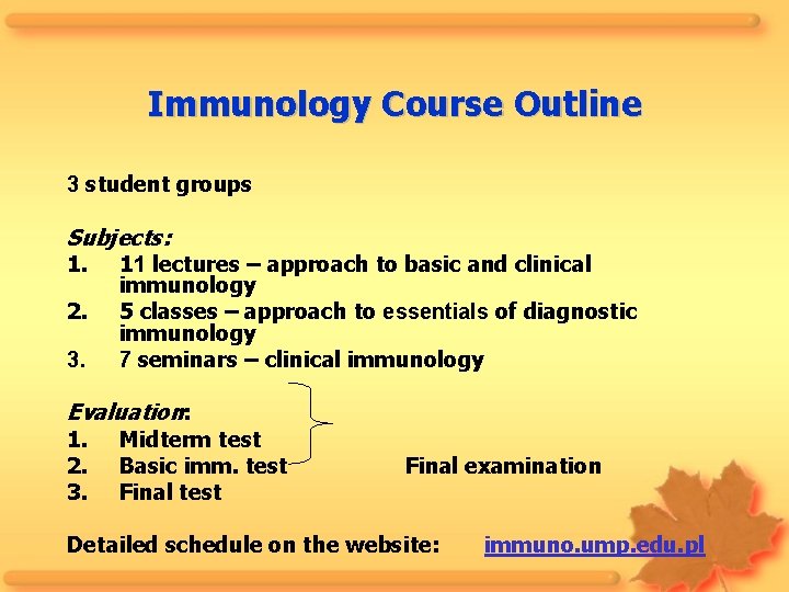 Immunology Course Outline 3 student groups Subjects: 1. 11 lectures – approach to basic