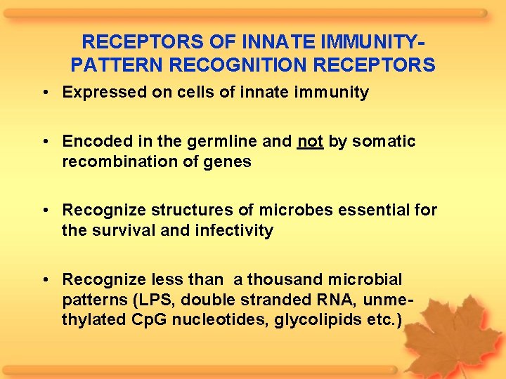 RECEPTORS OF INNATE IMMUNITYPATTERN RECOGNITION RECEPTORS • Expressed on cells of innate immunity •