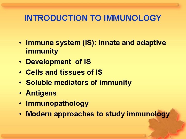 INTRODUCTION TO IMMUNOLOGY • Immune system (IS): innate and adaptive immunity • Development of