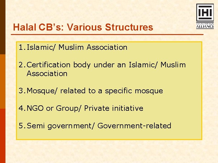 Halal CB’s: Various Structures 1. Islamic/ Muslim Association 2. Certification body under an Islamic/