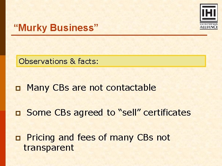 “Murky Business” Observations & facts: p Many CBs are not contactable p Some CBs