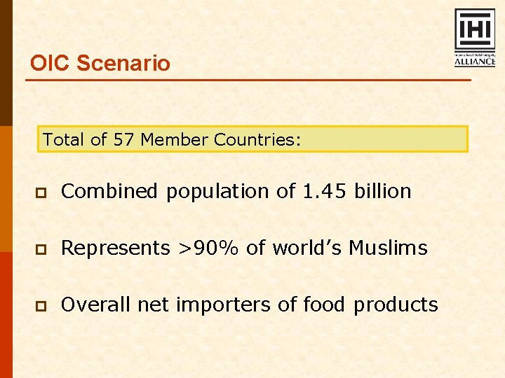 OIC Scenario Total of 57 Member Countries: p Combined population of 1. 45 billion