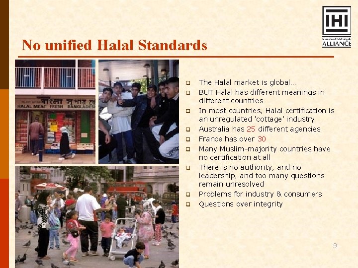 No unified Halal Standards q q q q q The Halal market is global…