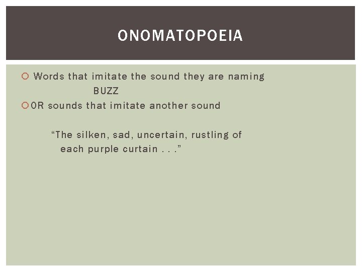 ONOMATOPOEIA Words that imitate the sound they are naming BUZZ OR sounds that imitate