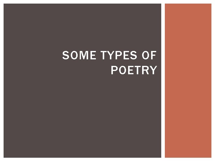 SOME TYPES OF POETRY 