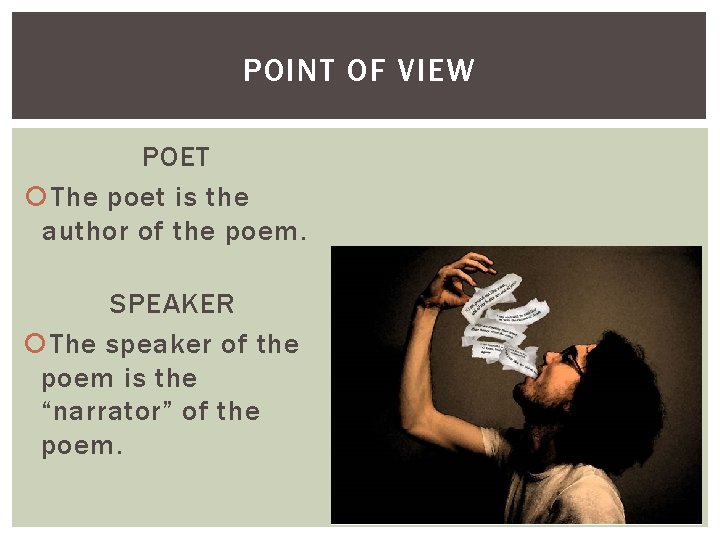 POINT OF VIEW POET The poet is the author of the poem. SPEAKER The