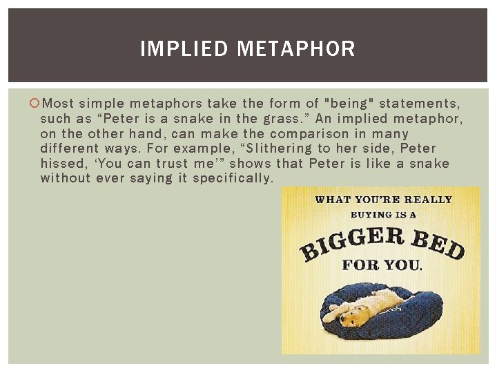 IMPLIED METAPHOR Most simple metaphors take the form of "being" statements, such as “Peter