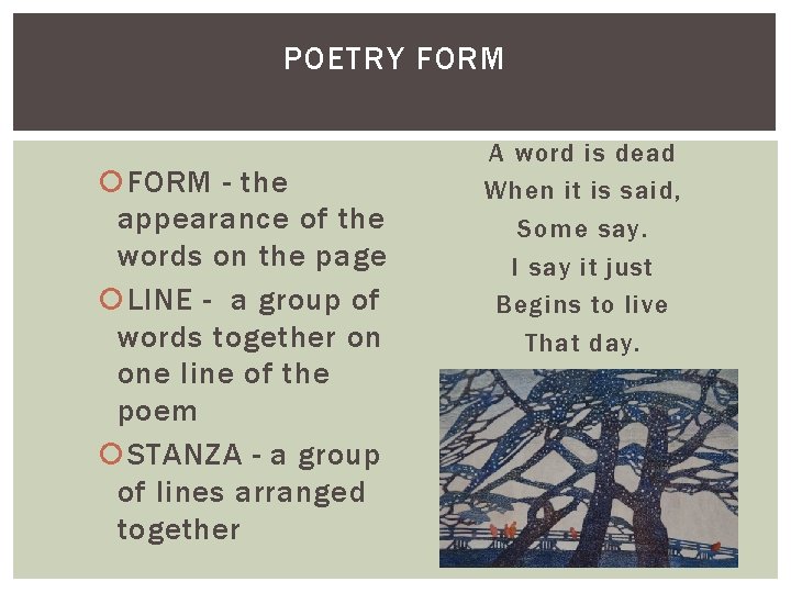 POETRY FORM - the appearance of the words on the page LINE - a