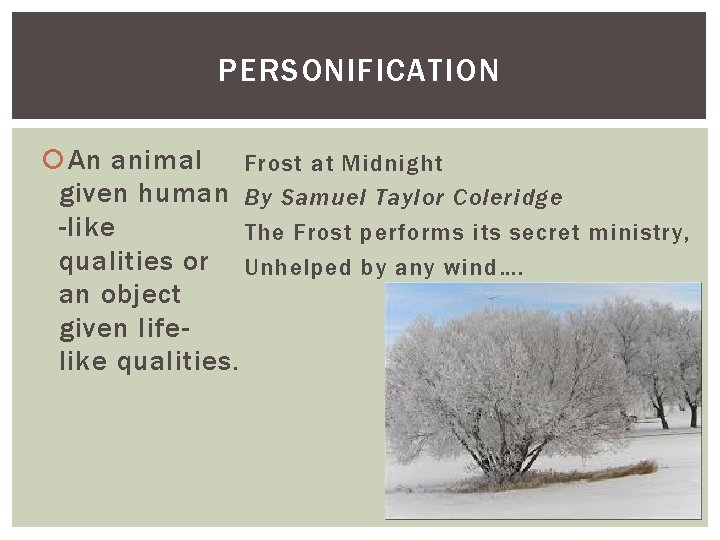 PERSONIFICATION An animal Frost at Midnight given human By Samuel Taylor Coleridge -like The
