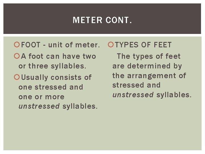 METER CONT. FOOT - unit of meter. TYPES OF FEET A foot can have