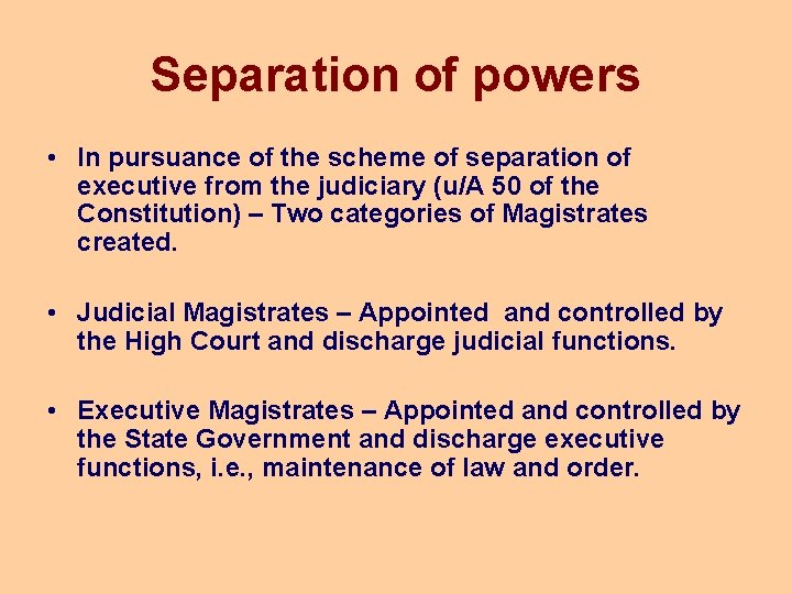 Separation of powers • In pursuance of the scheme of separation of executive from
