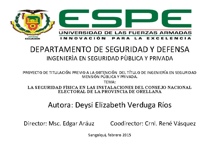 DEPARTAMENTO DE SEGURIDAD Y DEFENSA INGENIERÌA EN SEGURIDAD PÙBLICA Y PRIVADA PROYECTO DE TITULACIÓN