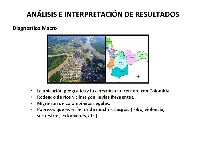 ANÁLISIS E INTERPRETACIÓN DE RESULTADOS Diagnóstico Macro • • La ubicación geográfica y la