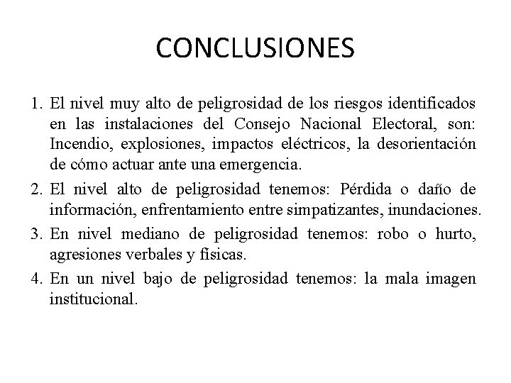 CONCLUSIONES 1. El nivel muy alto de peligrosidad de los riesgos identificados en las