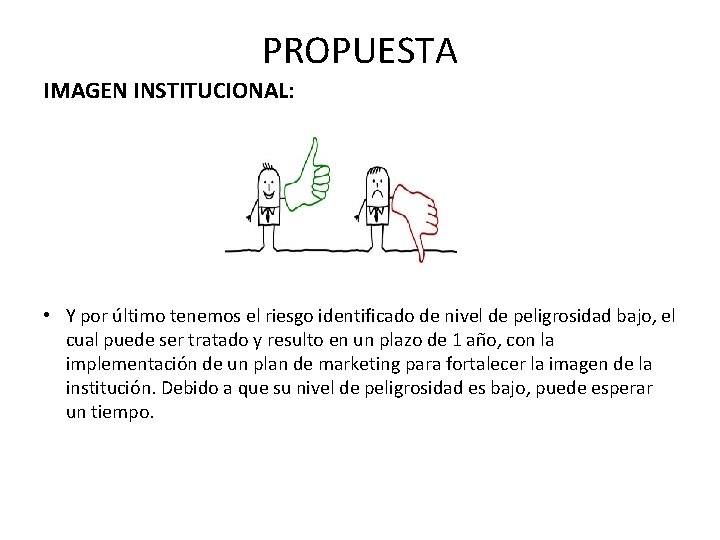 PROPUESTA IMAGEN INSTITUCIONAL: • Y por último tenemos el riesgo identificado de nivel de