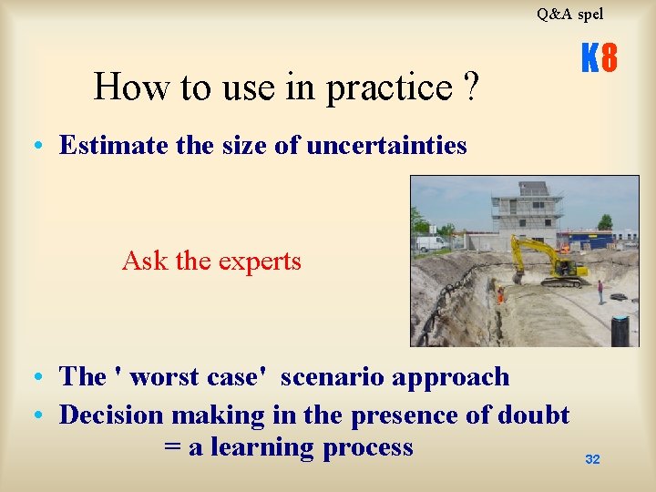 Q&A spel How to use in practice ? K 8 • Estimate the size