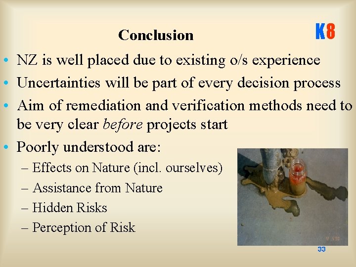 Conclusion K 8 • NZ is well placed due to existing o/s experience •