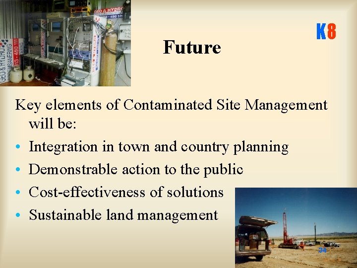 Future K 8 Key elements of Contaminated Site Management will be: • Integration in