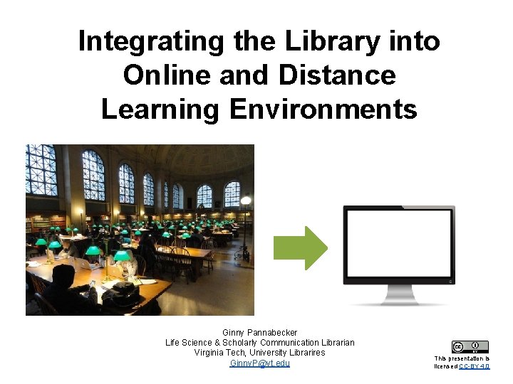 Integrating the Library into Online and Distance Learning Environments Ginny Pannabecker Life Science &