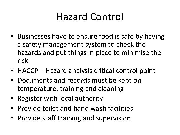 Hazard Control • Businesses have to ensure food is safe by having a safety