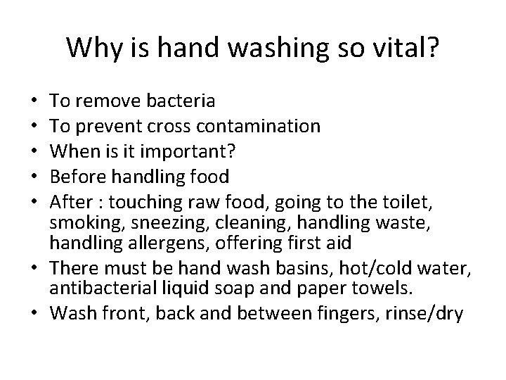 Why is hand washing so vital? To remove bacteria To prevent cross contamination When