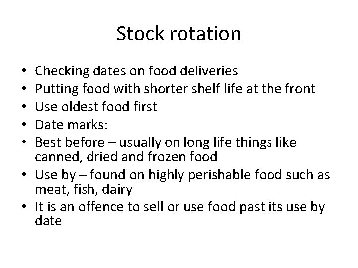 Stock rotation Checking dates on food deliveries Putting food with shorter shelf life at