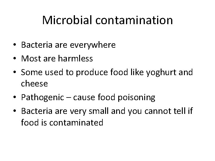 Microbial contamination • Bacteria are everywhere • Most are harmless • Some used to