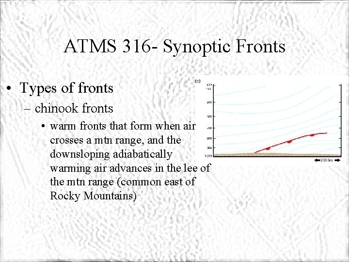 ATMS 316 - Synoptic Fronts • Types of fronts – chinook fronts • warm